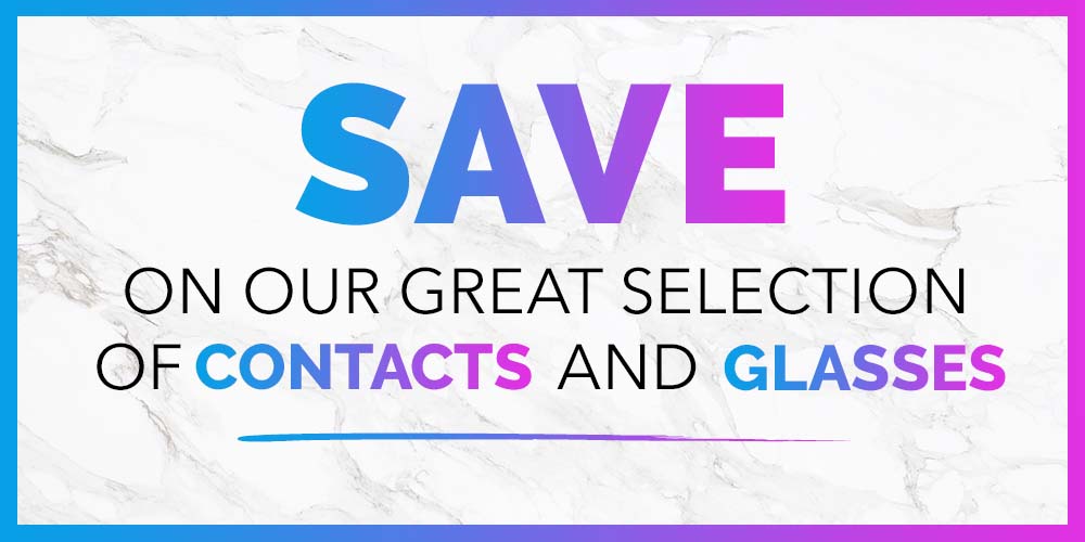 save on contacts and glasses with our general save coupon! Limited Time Offer!